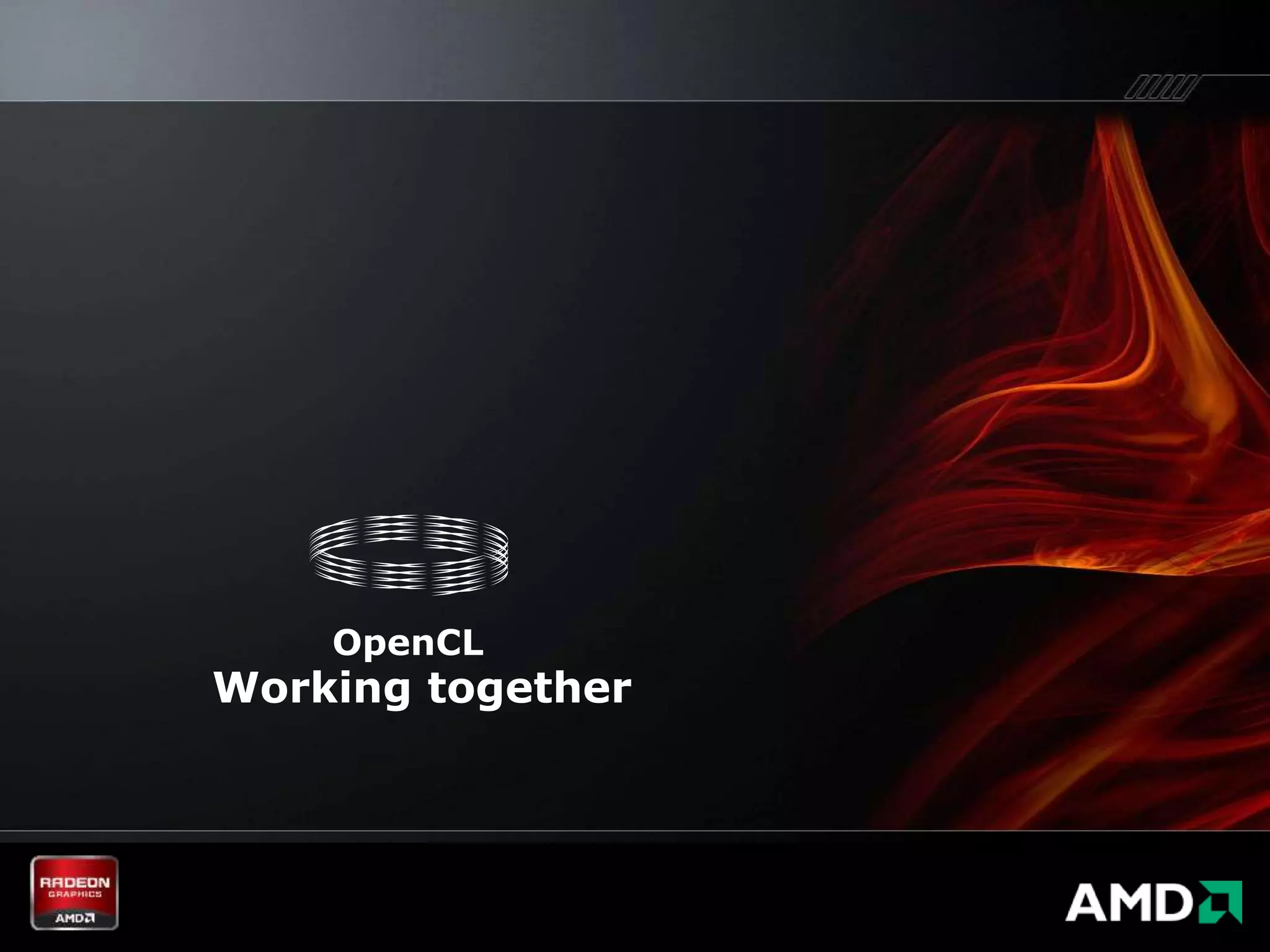 OpenCL
Working together
 