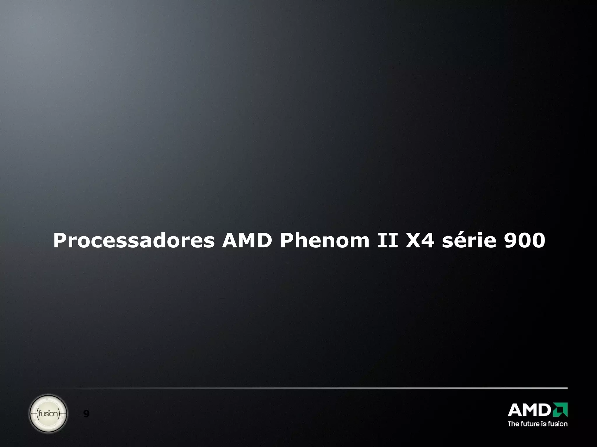 Processadores AMD Phenom II X4 série 900 