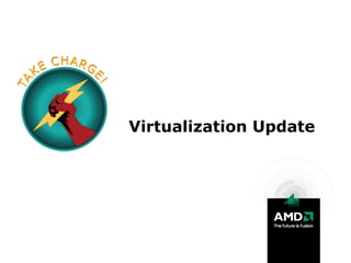 Virtualization Update  