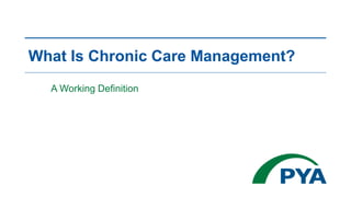 What Is Chronic Care Management?
A Working Definition
 