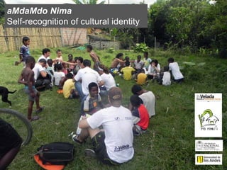 aMdaMdo Nima
  Self-recognition of cultural identity
                            Click on the icon below to insert a key image
                               showing the project as a whole...

                                  Choose the most characteristic,
                            recognisable image to make the cover of the
                                           presentation...




Insert also the logos/names of the main institutions involved in the project...
 