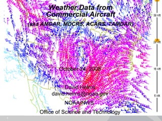 [object Object],[object Object],October 24, 2008 David Helms [email_address] NOAA/NWS  Office of Science and Technology 
