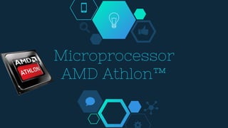 Microprocessor
AMD Athlon™
 