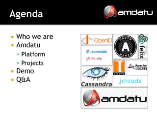    Who we are
   Amdatu
     Platform
     Projects
   Demo
   Q&A
 