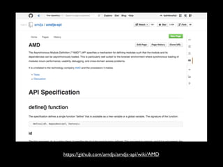 https://github.com/amdjs/amdjs-api/wiki/AMD

 