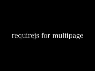 requirejs for multipage

 
