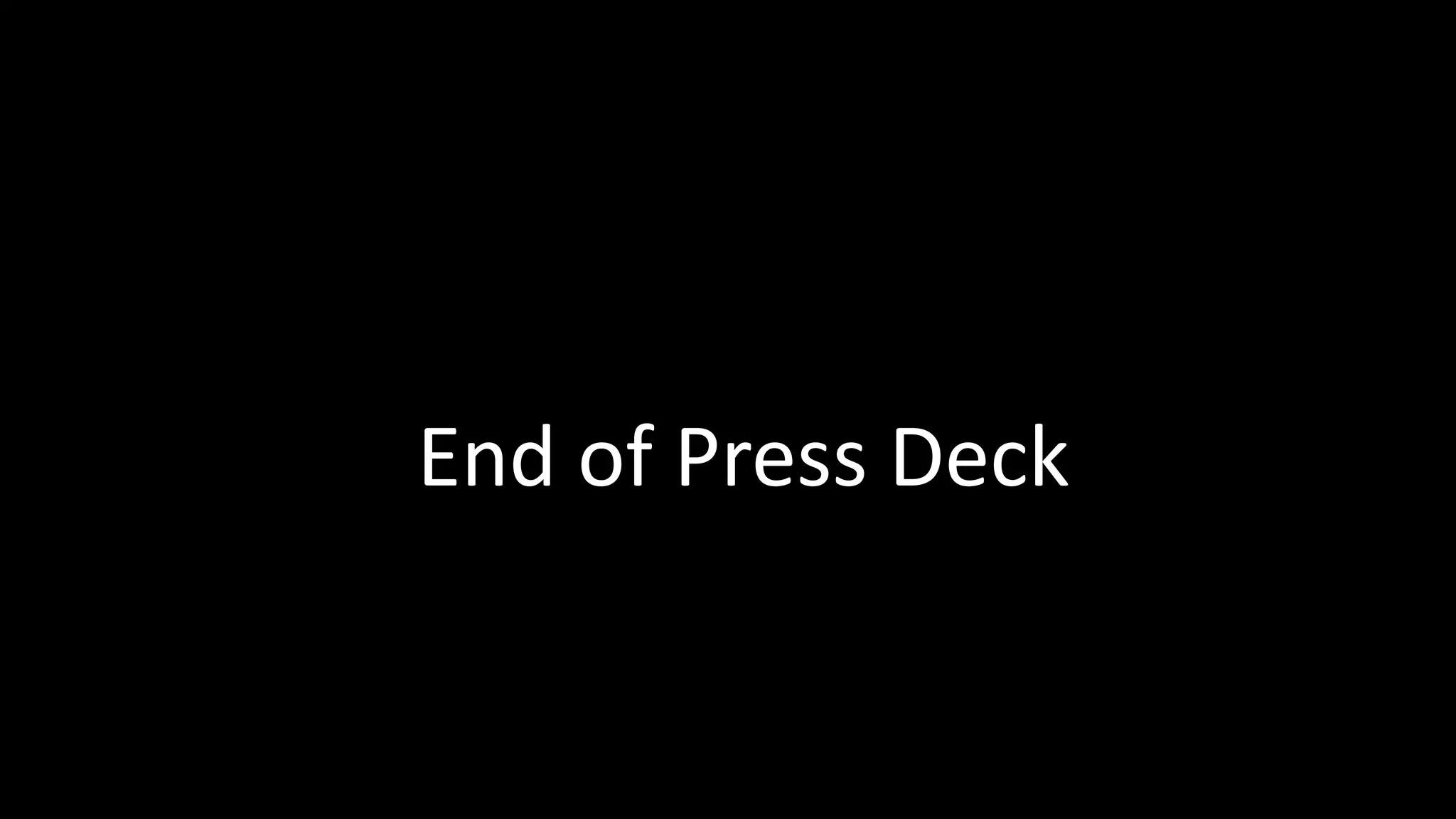 End of Press Deck
 