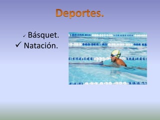  Básquet.
 Natación.
 