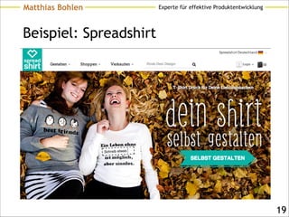 Experte für effektive ProduktentwicklungMatthias Bohlen
Beispiel: Spreadshirt
!19
 