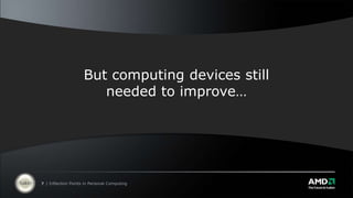 But computing devices stillneeded to improve…