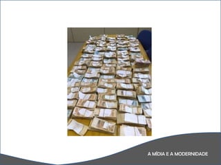 A MÍDIA E A MODERNIDADE 
