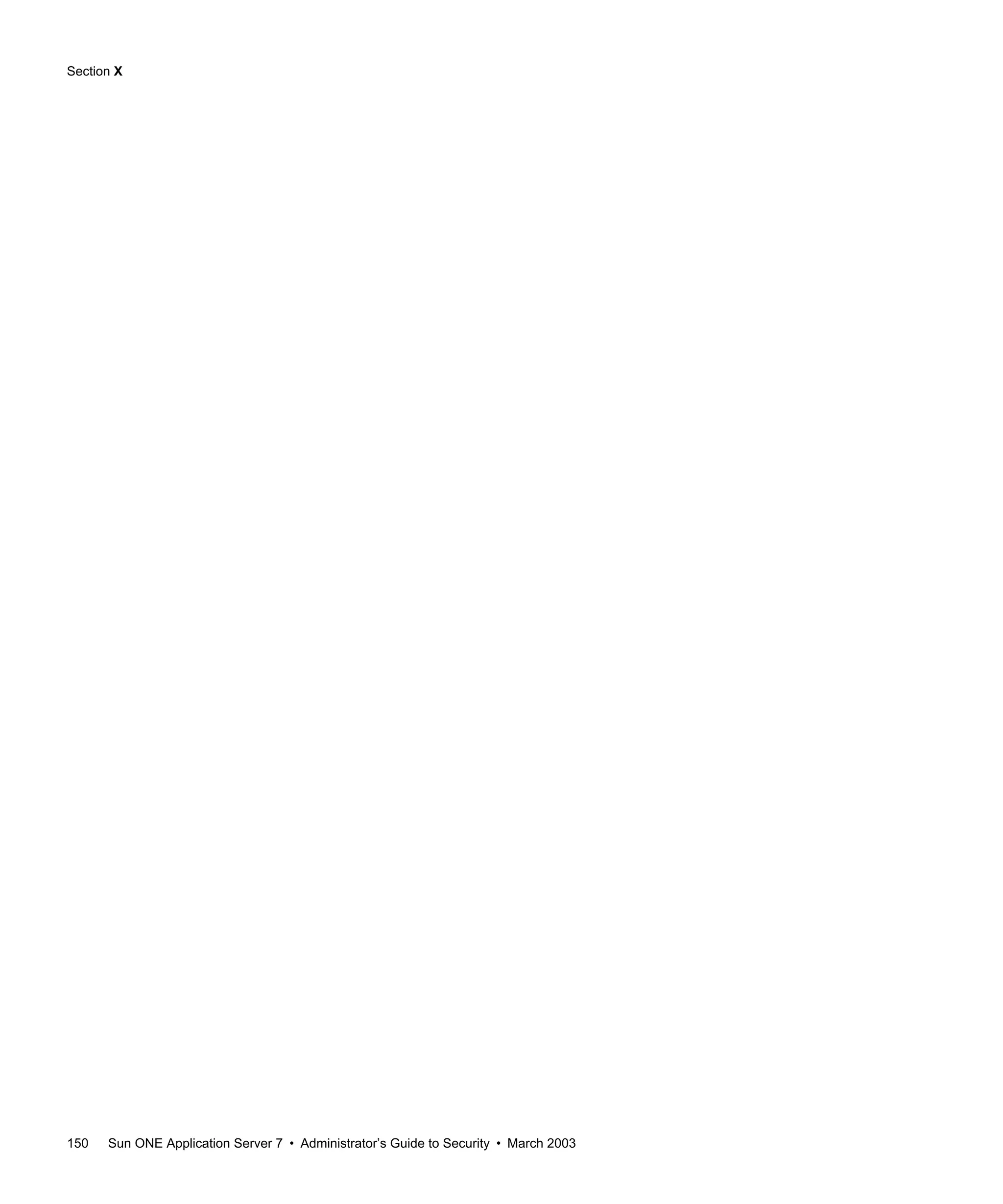 Section X
150 Sun ONE Application Server 7 • Administrator’s Guide to Security • March 2003
 