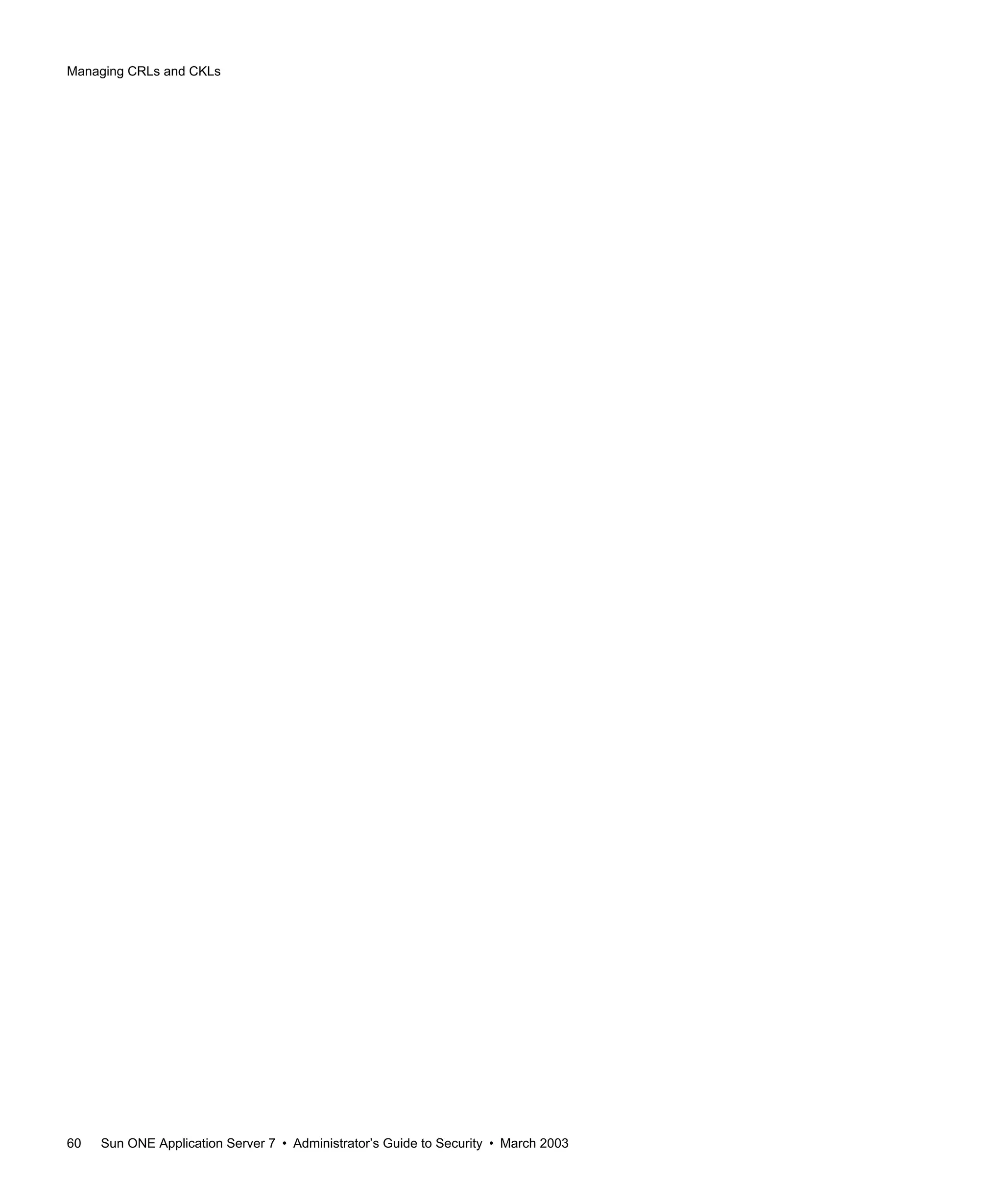 Managing CRLs and CKLs
60 Sun ONE Application Server 7 • Administrator’s Guide to Security • March 2003
 