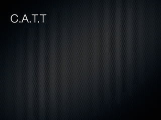 C.A.T.T
 