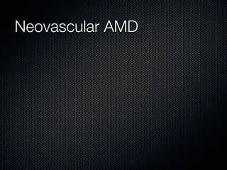 Neovascular AMD
 