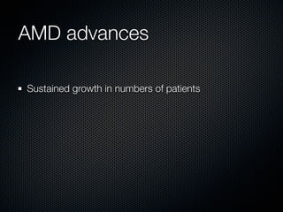 AMD advances

Sustained growth in numbers of patients
 