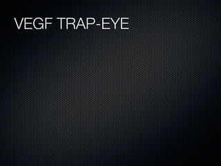 VEGF TRAP-EYE
 