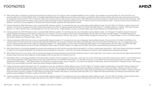 42AMD TECH DAY | MAY 2013 | AMD TECH DAY | MAY 2013 | EMBARGO – MAY 23 2013 12:01 AM EST
FOOTNOTES
18. AMD Screen Mirror is designed to enable the transmission and display of your PC screen on other compatible networked "mirror" devices. Only available on upcoming AMD A10, A8 and A6 APUs and
upcoming AMD A6 and A4 Elite Mobility APUs. Compatible Digital Media Renderer (DMR) devices are listed on the Digital Living Network Alliance (DLNA) website (http://www.dlna.org/consumer-home/look-
for-dlna/product-search) with the “'Play To' Receiver” feature and must also include H.264 and AAC support. Both PC and DMR device must be connected to a network that will permit content streaming. AMD
Screen Mirror supports almost all popular image, audio and video file formats as well as applications showing on your PC screen, but will not mirror protected content. Requires minimum screen resolution of
800x600. Performance may be degraded on networks with limited bandwidth, especially with high definition content.
19. Testing conducted by AMD Performance Labs on optimized AMD reference systems. PC manufacturers may vary configuration yielding different results. The 2013 AMD A10 "Richland" platform idled for 634
minutes (~10.6 hours) in Windows 8 idle mode. Richland data based on the "Pumori" reference design with the AMD A10-5750M with AMD Radeon™ HD 8650G graphics, 4G DDR3L-1600 (Dual Channel)
Memory, 14" 1366 x 768 eDP Panel / LED Backlight set at 100 nits, HDD (SATA) - 250GB 5400rpm, a 6 cell Li-Ion 55Whr battery pack at 98% utilization and Windows 8 64bit. RIN-17
20. Testing conducted by AMD Performance Labs on optimized AMD reference systems. PC manufacturers may vary configuration yielding different results. The "Richland" A10 platform browsed through 20
popular Websites via Broadcom WiFi antenna connection for 475 minutes (~7.9 hours). Based on the "Pumori" reference design with the AMD A10-5750M with AMD Radeon™ HD 8650G graphics, 4G
DDR3L-1600 (Dual Channel) Memory, 14" 1366 x 768 eDP Panel / LED Backlight set at 100 nits, HDD (SATA) - 250GB 5400rpm, Broadcom 43228 2x2 802.11n network adapter, a 6 cell Li-Ion 55Whr battery
pack at 98% utilization and Windows 8 64bit. RIN-18
21. Testing conducted by AMD Performance Labs on optimized AMD reference systems. PC manufacturers may vary configuration yielding different results. The score for the 2012 AMD A10-4600M on the
Cinebench Multi CPU benchmark was 2.0 and the 2012 AMD A8-4555M was 1.30, while the “Richland” 2013 AMD A10-5750M was 2.35 and the 2013 AMD A8-5545M was 1.55. PC configs based on the
“Pumori” reference design with the 2012 AMD A10-4600M with Radeon™ HD 7660G graphics, the 2012 AMD A8-4555M with AMD Radeon™ HD 7600G graphics, the 2013 AMD A10-5750M with AMD
Radeon™ HD 8650G graphics and the 2013 AMD A8-5545M with AMD Radeon™ 8510G Graphics. All configs used 4G DDR3-1600 (Dual Channel) Memory and Windows 8 64-bit. RIN-3
22. AMD Quick Stream is a technology designed to prioritize video streaming over other activities requiring Internet bandwidth for a smooth, uninterrupted video stream. AMD Quick Stream technology is available
on select PCs and requires Windows®7. Not all features may be supported on all systems - check with your system manufacturer for specific model capabilities and supported technologies.
23. AMD Perfect Picture HD is a an image, video processing and display technology that features advanced de-interlacing, dynamic contrast adjustment, color vibrancy, noise reduction and edge enhancement that
provides brilliant colors and sharp images for smooth playback of Blu-ray and other HD content on your PC.
24. AMD Steady Video is a technology designed to eliminate shakes and jitters during the playback of home video. Users may turn on this technology via the AMD Catalyst Control Center™ or the VISION Engine
Control Center application. AMD Steady Video will work with content that can run on Adobe® Flash® Player 10.2 (and later versions) or on any player which has been programmed to use AMD’s decode
acceleration (DXVA) engine. AMD Steady Video is not designed to (a) isolate overlays, logos or captions, or (b) improve the playback of letter boxed, premium/commercial, or interlaced content. AMD Steady
Video is only recommended for use with videos that contain unwanted shakes and jitters.
25. Testing conducted by AMD Performance Labs. PC manufacturers may vary configuration yielding different results. The 2013 AMD A10 “Richland” platform showed latency using AMD Wireless Display of 41
milliseconds (41ms) while the Intel WiDi system showed 201ms. Test used was a browser based stopwatch showing the time difference between the PC screen and display. Systems used were an ASUS
N56DY with the AMD A8-5550M APU with Radeon(tm) HD 8550G Graphics, 2x2048 MBytes of DDR3-800.0 MHz (PC3-12800) RAM, Microsoft Windows 8 Professional (x64) Build 9200; a LENOVO ThinkPad
X230 with Intel(R) Core(TM) i7-3520M CPU @ 2.90GHz with Intel(R) HD Graphics 4000 graphics, 2x2048 MB DDR3-800.0 MHz (PC3-12800) RAM, Microsoft Windows 8 Professional (x64) Build 9200. Both
platforms used the Netgear PTV3000 to connect to the HDTVs. RIN-26
26. Testing conducted by AMD Performance Labs on optimized AMD reference systems. PC manufacturers may vary configuration yielding different results. The 2013 AMD A10 platform, measuring AMD silicon
(APU + FCH) power, used 2.68w of average power while the 2012 AMD A10 platform used 5.56w of average power while playing the same 720p video workload for 30 minutes. RIN-23
 