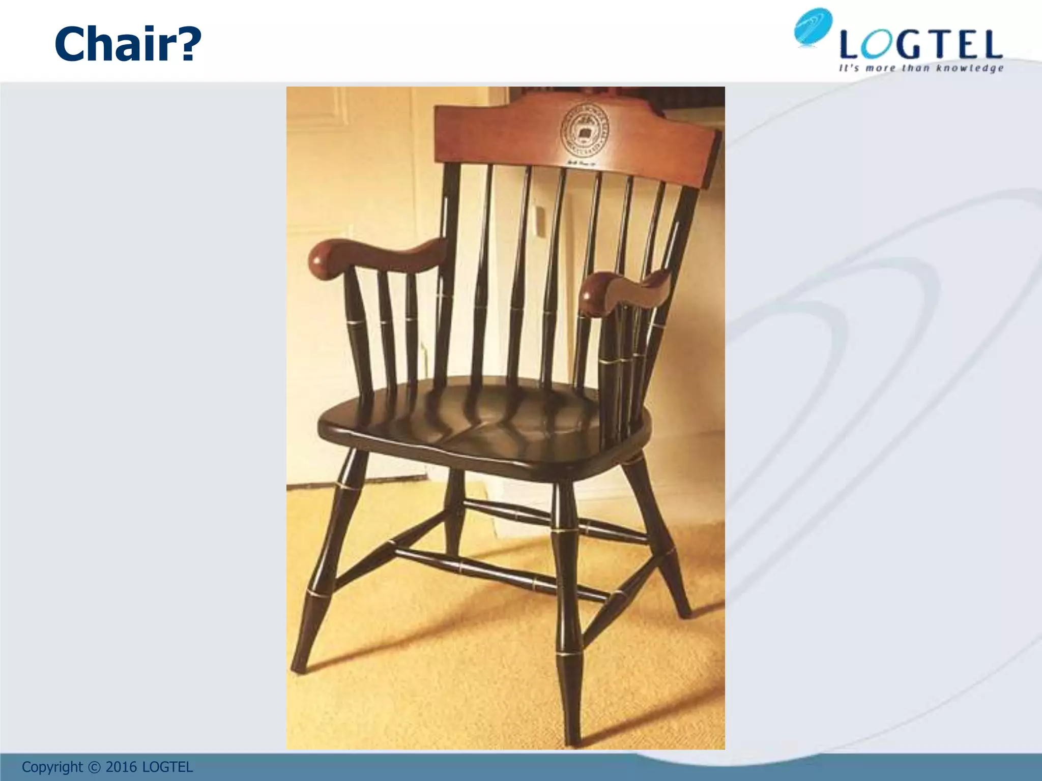 Copyright © 2016 LOGTEL
Chair?
 
