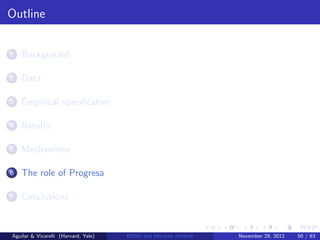 Outline


1   Background

2   Data

3   Empirical speciﬁcation

4   Results

5   Mechanisms

6   The role of Progresa

7   Conclusions


Aguilar & Vicarelli (Harvard, Yale)   ENSO and Mexican children   November 29, 2012   50 / 63
 