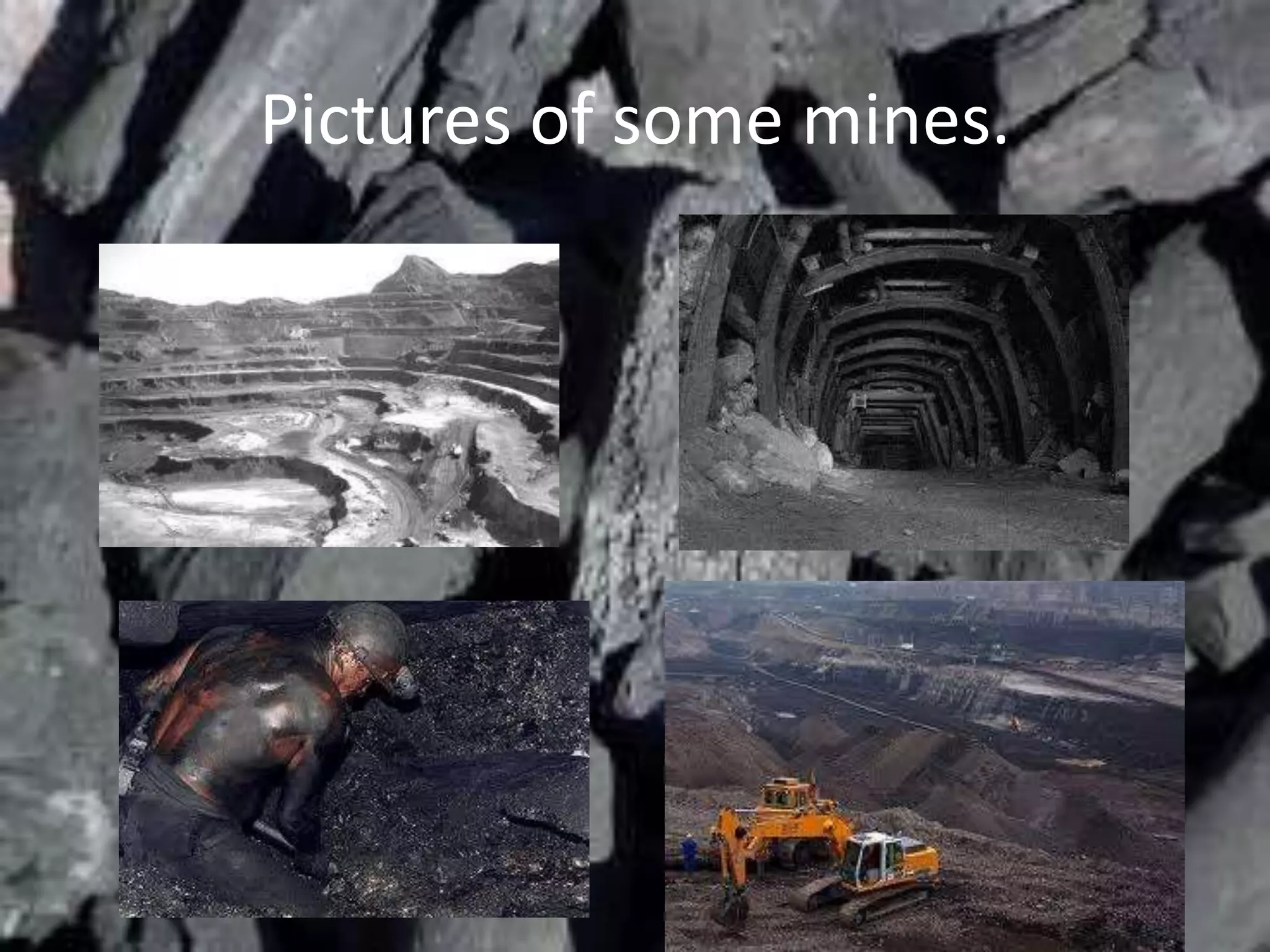 Pictures of some mines.
 