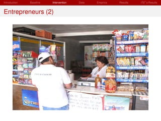 Introduction   Baseline   Intervention   Data   Empirics   Results   ITE s Results


Entrepreneurs (2)
 