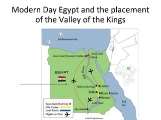 Modern Day Egypt and the placement
     of the Valley of the Kings
 