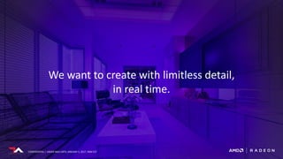 CONFIDENTIAL | UNDER NDA UNTIL JANUARY 5, 2017, 9AM EST
We want to create with limitless detail,
in real time.
CONFIDENTIA...