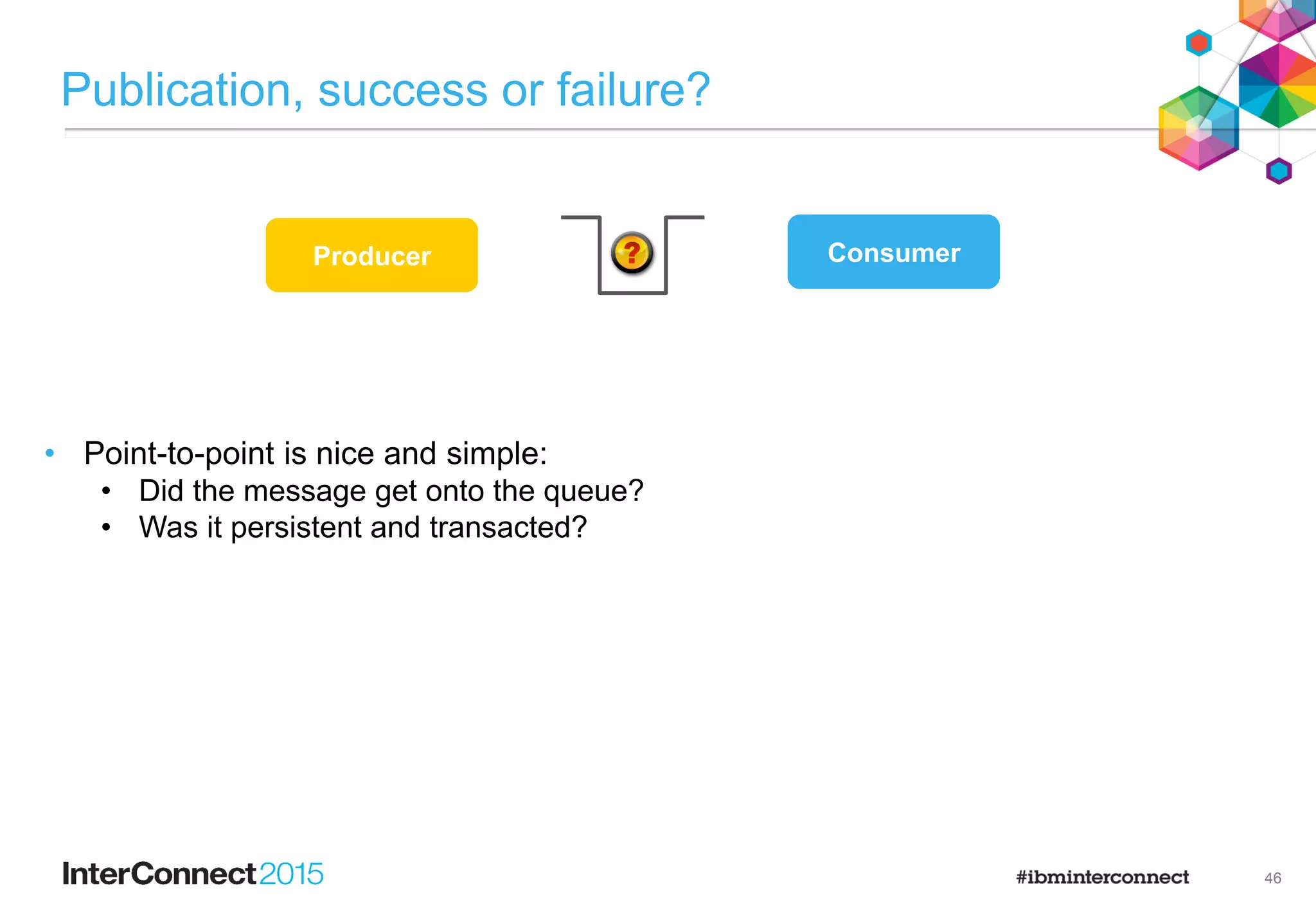 29
Managing topic status
• DISPLAY PUBSUB ALL
• Returns TPCOUNT which gives an idea of the total number of topic nodes currently in the topic
tree of this queue manager (Added in IBM MQ V8).
• This can be used to see if the tree is continually growing (introducing a memory usage risk) or
stable. If growing it may indicate a problem in the topic tree design (too many unique topic strings).
Investigate the ‘TREELIFE’ attribute of the queue manager for ways of improving this.
• DISPLAY TPSTATUS(‘#’)
• This will return an entry for every node in the topic tree.
• Note the use of quoted topic string wildcard notation (‘#’) to achieve this, not the traditional MQSC
wildcarding (*).
• DISPLAY TPSTATUS(‘#’) TOPICSTR WHERE(SUBCOUNT GT 0)
• Perhaps more useful, this command will only return those topic nodes with one or more
subscriptions registered against it.
• DISPLAY TPSTATUS(‘<topic string>’)
• Displaying an individual topic node (using its topic string value) will return all resolved attributes of
that node. This replaces any inheritable values with what they resolve to in the topic tree (so you
won’t see ‘ASPARENT’ in this output).
• It also returns current status for this node, such as the number of registered subscriptions
(SUBCOUNT) and currently connected publishers (PUBCOUNT).
 