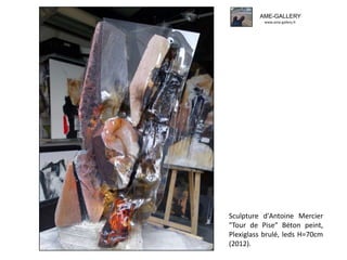 Sculpture d'Antoine Mercier
"Tour de Pise" Béton peint,
Plexiglass brulé, leds H=70cm
(2012).
AME-GALLERY
www.ame-gallery.fr
 