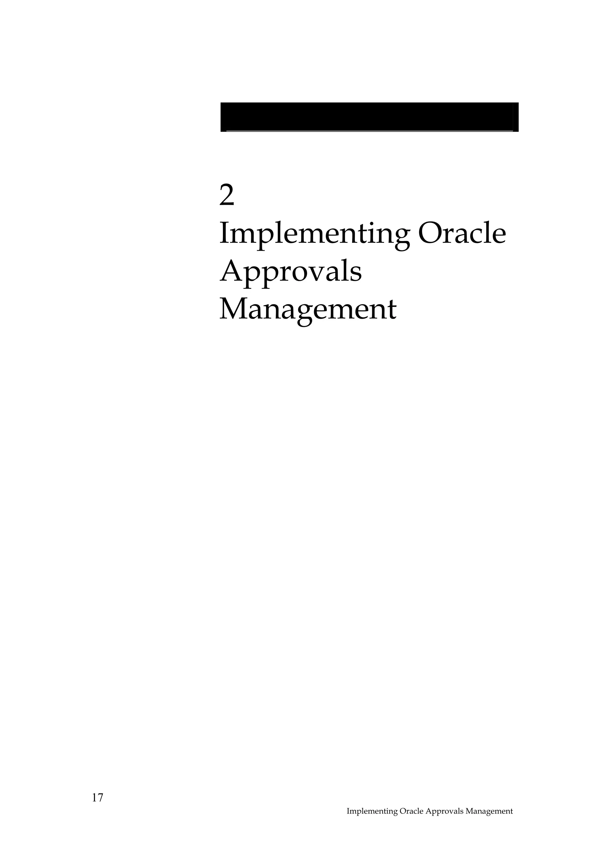 2
     Implementing Oracle
     Approvals
     Management




17
             Implementing Oracle Approvals Management
 