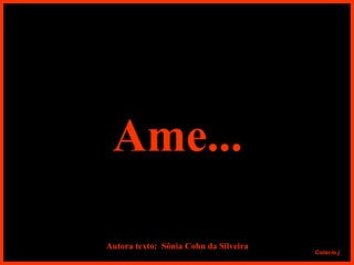 Autora texto:  Sônia Cohn da Silveira  Ame... 