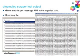 @MoragHughson
dmpmqlog scraper tool output
Generates file per message PUT in the supplied data.
Summary file
 