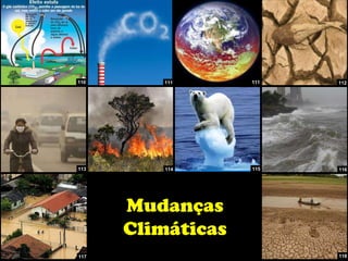Mudanças
Climáticas
110 111
117
111 112
118
113 114 115 116
 