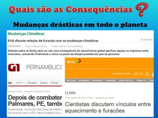Mudanças drásticas em todo o planeta
 