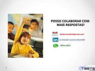 23
POSSO COLABORAR COM
MAIS RESPOSTAS?
kleitor.franklint@gmail.com
br.linkedin.com/in/kfranklint
99416-0873
 