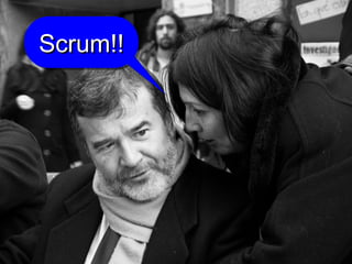 Scrum!!Scrum!!Scrum!!Scrum!!
 