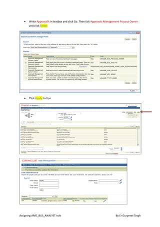 Assigning AME_BUS_ANALYST role By Er Gurpreet Singh
• Write Approval% in textbox and click Go. Then tick Approvals Managem...
