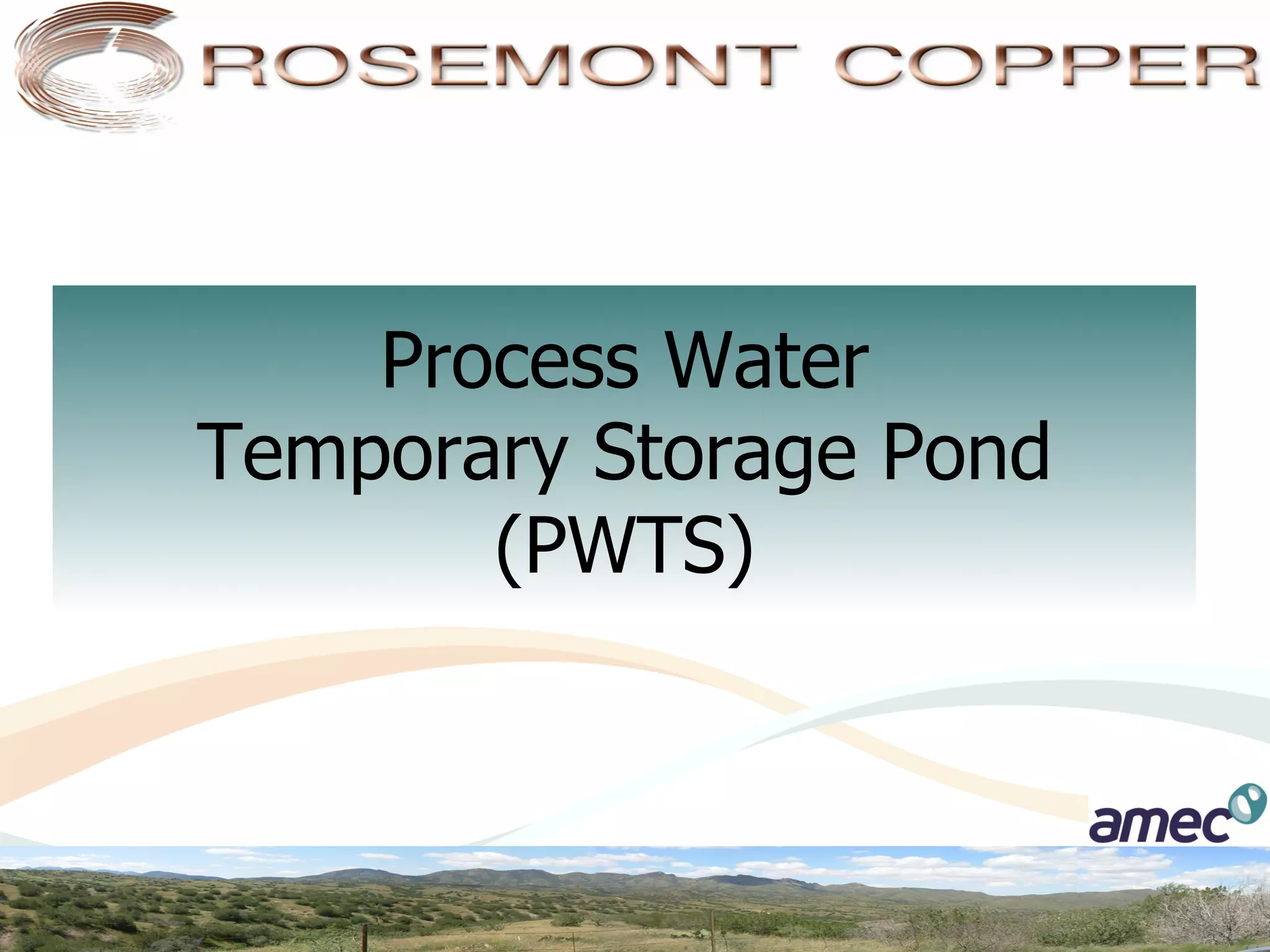 Process Water
Temporary Storage Pond
       (PWTS)
 