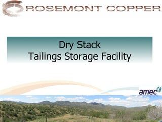 Dry Stack
Tailings Storage Facility
 