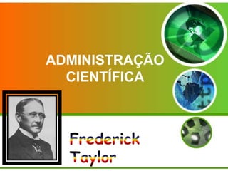 ADMINISTRAÇÃO
CIENTÍFICA

 