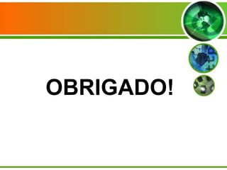 OBRIGADO!

 