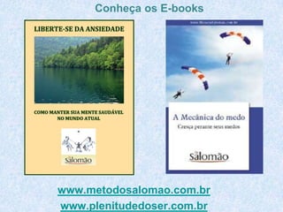 Conheça os E-books




www.metodosalomao.com.br
www.plenitudedoser.com.br
 