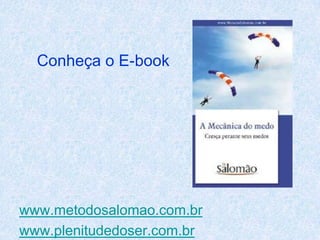 Conheça o E-book




www.metodosalomao.com.br
www.plenitudedoser.com.br
 