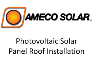 Photovoltaic Solar
Panel Roof Installation
 