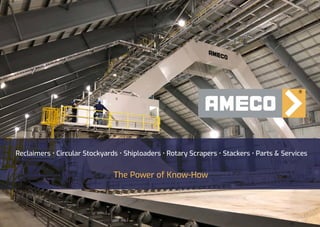Reclaimers • Circular Stockyards • Shiploaders • Rotary Scrapers • Stackers • Parts & Services
The Power of Know-How
 