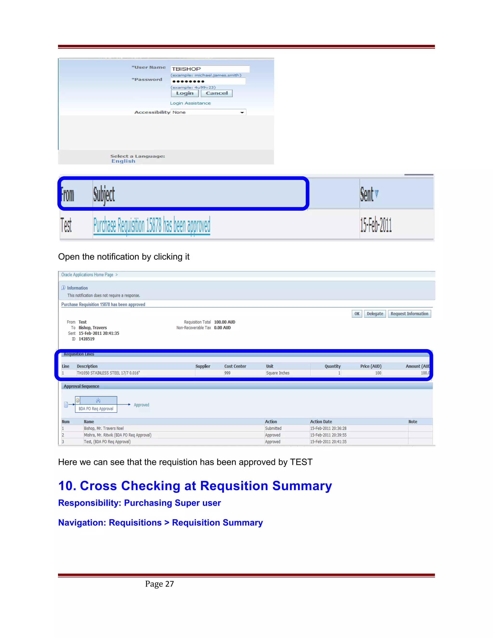 Open the notification by clicking it
Here we can see that the requistion has been approved by TEST
10. Cross Checking at Requsition Summary
Responsibility: Purchasing Super user
Navigation: Requisitions > Requisition Summary
Page 27
 