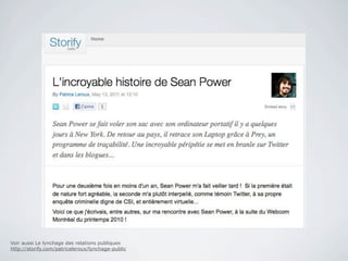 Voir aussi Le lynchage des relations publiques
http://storify.com/patriceleroux/lynchage-public
 