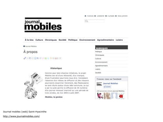 Journal mobiles (web) Saint-Hyacinthe

http://www.journalmobiles.com/
 