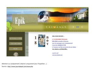 Attention au soulignement (réservé uniquement pour l’hyperlien...)

Source: http://www.journalepik.com/wow.php
 